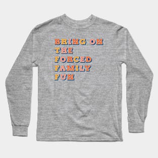 Bring On the Forced Family Fun in Retro Style Long Sleeve T-Shirt